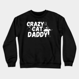 Crazy Cat Daddy Crewneck Sweatshirt